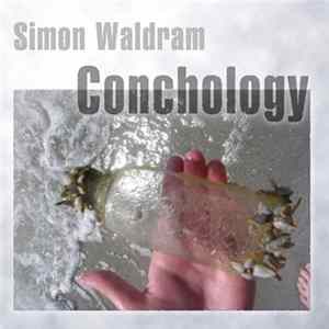 Simon Waldram - Conchology Album