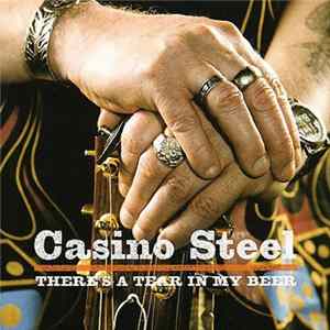 Casino Steel - There's A Tear In My Beer Album