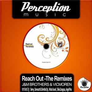J&M Brothers & Vicmoren - Reach Out - The Remixes Album