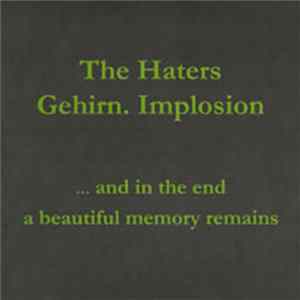 The Haters / Gehirn.Implosion (G.I.) - ...And In The End A Beautiful Memory Remains Album