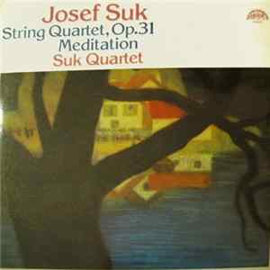 Josef Suk , Suk Quartet - String Quartet, Op.31 / Meditation Album