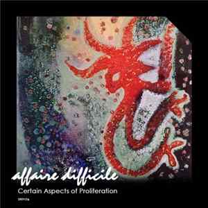 affaire difficile - Certain Aspects of Proliferation Album
