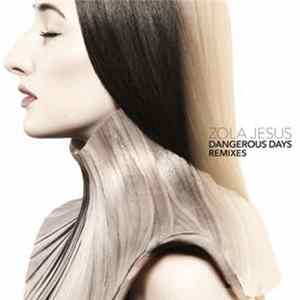 Zola Jesus - Dangerous Days Remixes Album