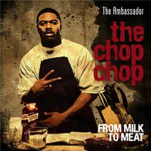 The Ambassador - The Chop Chop: From Milk To Meat Album