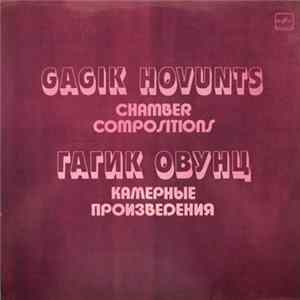 Гагик Овунц = Gagik Hovunts - Камерные Произведения = Chamber Compositions Album