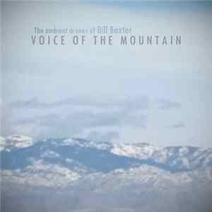 The Ambient Drones Of Bill Baxter - Voice Of The Mountain Album