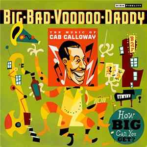 Big Bad Voodoo Daddy - How Big Can You Get? The Music Of Cab Calloway Album