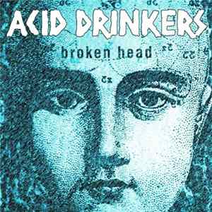 Acid Drinkers - Broken Head Album
