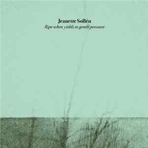 Jeanette Sollén - Ripe When Yields To Gentle Pressure Album