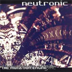 Neutronic - The Mutation Engine Album