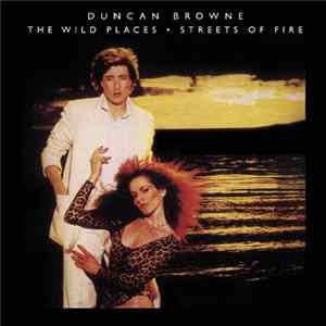 Duncan Browne - The Wild Places - Streets Of Fire Album