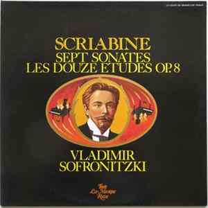 Scriabine - Vladimir Sofronitzki - Sept Sonates / Les Douze Études Op. 8 Album