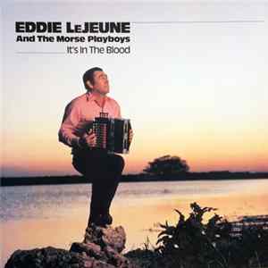 Eddie LeJeune And The Morse Playboys - It's In The Blood Album