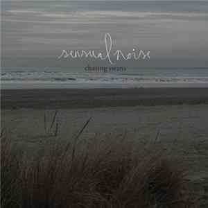 Sensual Noise - Chasing Swans Album