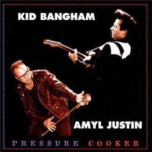 Kid Bangham & Amyl Justin - Pressure Cooker Album