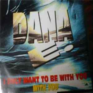 Dana E. - I Only Want To Be With You Album