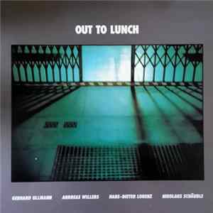 Gebhard Ullmann • Andreas Willers • Hans-Dieter Lorenz • Nikolaus Schäuble - Out To Lunch Album