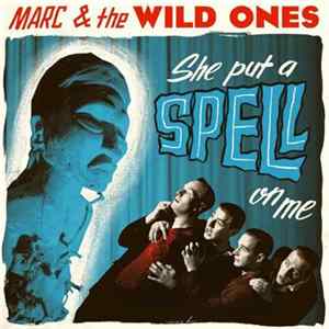 Marc & The Wild Ones - She Put A Spell On Me Album