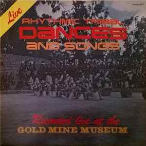 Various - Rhythmic Tribal Dances And Songs - Recorded Live At The Gold Mine Museum Album