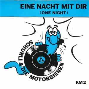 Schurli & Die Motorbienen - Eine Nacht Mit Dir Album