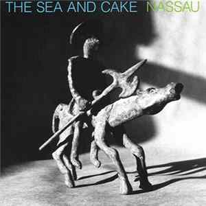 The Sea And Cake - Nassau Album