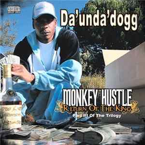Da' Unda' Dogg - Monkey Hustle - Return Of The King: Part III Of The Trilogy Album