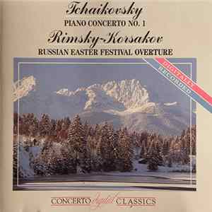 Tchaikovsky, Rimsky-Korsakov - Piano Concerto No. 1 In B Flat Minor Op. 23 / Russian Easter Festival Overture Op. 36 Album
