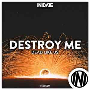Dead Like Us - Destroy Me Album