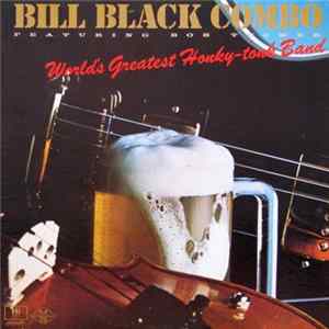 Bill Black Combo Featuring Bob Tucker - World's Greatest Honky-Tonk Band Album