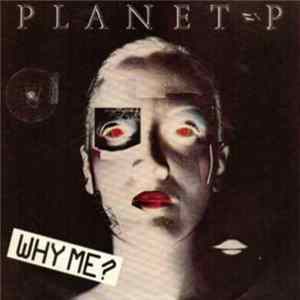 Planet P - Why Me? Album