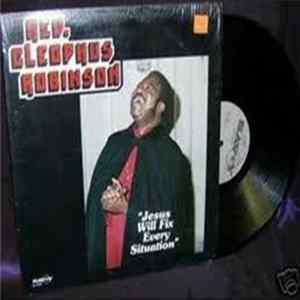 Rev. Cleophus Robinson - Jesus Will Fix Every Situation Album
