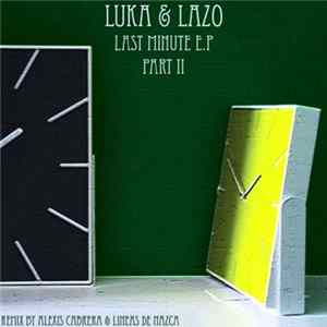 Luka & Lazo - Last Minute E.P Part II Album