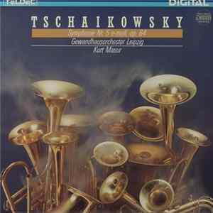 Tschaikowsky, Kurt Masur, Gewandhausorchester Leipzig - Symphonie Nr. 5 e-moll, op. 64 Album