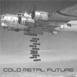 Cold Metal Future - Cold Metal Future Album