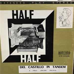 Del Castillo - Half & Half Del Castillo In Tandem A Two Organ Recital Album