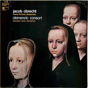 Jacob Obrecht - Clemencic Consort, René Clemencic - Missa Fortuna Desperata Album