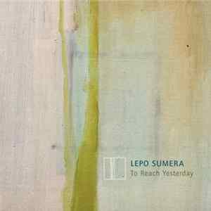 Lepo Sumera - To Reach Yesterday Album