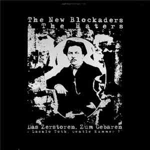 The New Blockaders & The Haters - Das Zerstoren, Zum Gebaren + Laszlo Toth, Gentle Hammer Album