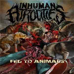 Inhuman Atrocities - Fed To Animals Album