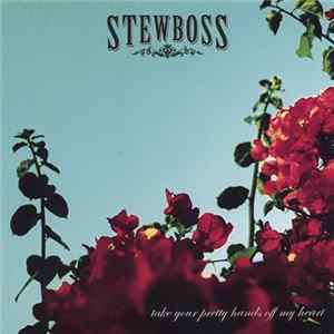 Stewboss - Take Your Pretty Hands Off My Heart Album