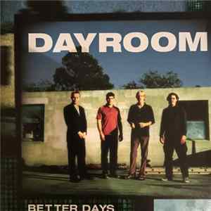 Dayroom - Better Days Album