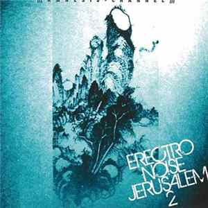 (((AMNESIa-chANNEL))) - Erectro Noise Jerusalem 2 Album