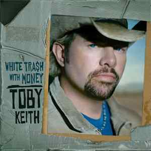 Toby Keith - White Tra$h With Money Album
