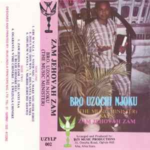 Bro. Uzochi Njoku - Zam Jehovah Zam Album