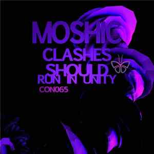 Moshic - Clashes / Should Run In Unity Album