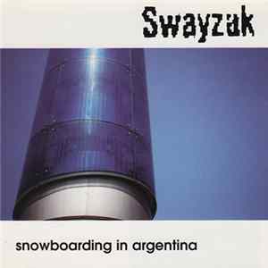 Swayzak - Snowboarding In Argentina Album