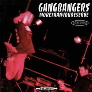Gangbangers - Morethanyoudeserve Album