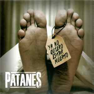 Patanes - Ya No Quiero Estar Muerto Album