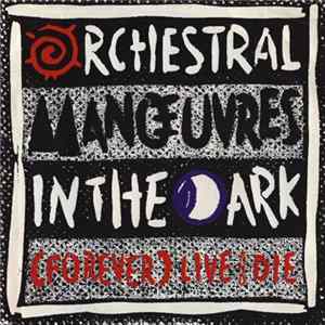 Orchestral Manœuvres In The Dark - (Forever) Live And Die Album