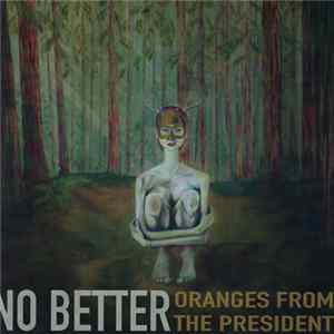 Oranges From The President, No Better - OFTP / No Better Split Album